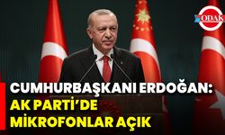 Cumhurbaşkanı Erdoğan: Ak Parti’de Mikrofonlar Açık