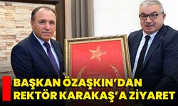 Başkan Özaşkın’dan Rektör Karakaş’a Ziyaret