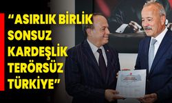 “Asırlık Birlik, Sonsuz Kardeşlik, Terörsüz Türkiye”