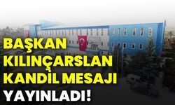 Başkan Kılınçarslan, kandil mesajı yayınladı!