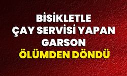 Bisikletle Çay Servisi Yapan Garson Ölümden Döndü