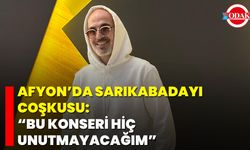 Afyon’da Sarıkabadayı Coşkusu: “Bu Konseri Hiç Unutmayacağım”