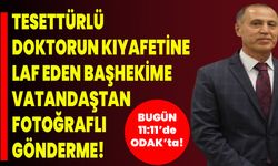 Tesettürlü doktorun kıyafetine laf eden başhekime, vatandaştan fotoğraflı gönderme!