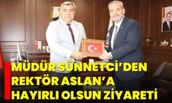 Müdür Sünnetci’den Rektör Aslan’a Hayırlı Olsun Ziyareti