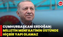 Cumhurbaşkanı Erdoğan: Milletin Menfaatinin Üstünde Hiçbir Yapı Olamaz