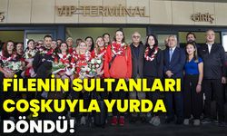 Filenin Sultanları coşkuyla yurda döndü!