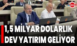 1,5 milyar dolarlık dev yatırım geliyor