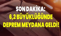 Son Dakika: 6,2 Büyüklüğünde Deprem Meydana Geldi!