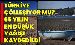 Türkiye Çölleşiyor mu? 65 Yılın En Düşük Yağışı Kaydedildi