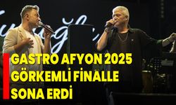 Gastro Afyon 2025 Görkemli Finalle Sona Erdi