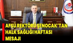 AFSÜ Rektörü Şenocak’tan Halk Sağlığı Haftası Mesajı