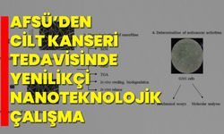 AFSÜ’den Cilt Kanseri Tedavisinde Yenilikçi Nanoteknolojik Çalışma