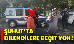 Şuhut’ta Dilencilere Geçit Yok!