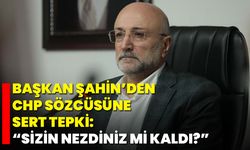Başkan Şahin’den CHP Sözcüsüne Sert Tepki: “Sizin Nezdiniz mi Kaldı?”