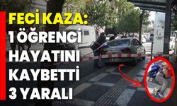 Feci Kaza: 1 Öğrenci Hayatını Kaybetti, 3 Yaralı
