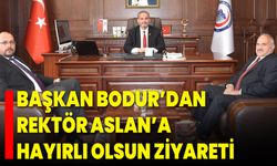 Başkan Bodur’dan Rektör Aslan’a Hayırlı Olsun Ziyareti