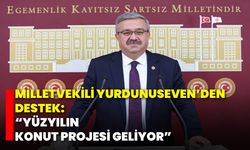 Milletvekili Yurdunuseven’den Destek: “Yüzyılın Konut Projesi Geliyor”