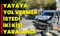 Yayaya Yol Vermek İstedi, İki Kişi Yaralandı