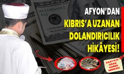 Afyonkarahisar’dan Kıbrıs’a uzanan dolandırıcılık hikâyesi!