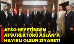 ATSO Heyetinden AFSÜ Rektörü Aslan’a Hayırlı Olsun Ziyareti