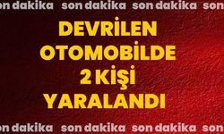 Devrilen otomobilde 2 kişi yaralandı