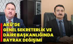AKÜ’de Genel Sekreterlik ve Daire Başkanlığında Bayrak Değişimi