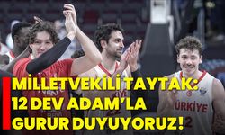 Milletvekili Taytak: 12 Dev Adam’la Gurur Duyuyoruz!