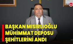 Başkan Mısırlıoğlu, Mühimmat Deposu Şehitlerini Andı