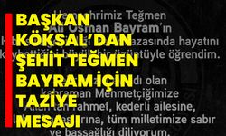 Başkan Köksal’dan Şehit Teğmen Bayram İçin Taziye Mesajı
