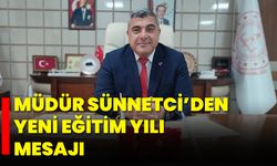Müdür Sünnetci’den Yeni Eğitim Yılı Mesajı