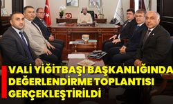 Vali Yiğitbaşı Başkanlığında Değerlendirme Toplantısı Gerçekleştirildi