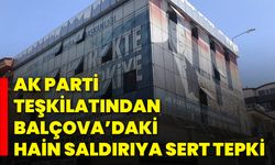 AK Parti Teşkilatından Balçova’daki Hain Saldırıya Sert Tepki