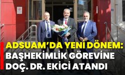 ADSUAM’da Yeni Dönem: Başhekimlik Görevine Doç. Dr. Ekici Atandı