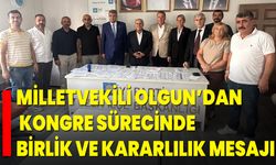 Milletvekili Olgun’dan kongre sürecinde birlik ve kararlılık mesajı