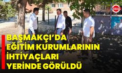 Başmakçı’da Eğitim Kurumlarının İhtiyaçları Yerinde Görüldü