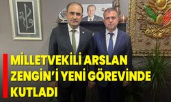 Milletvekili Arslan, Zengin’i Yeni Görevinde Kutladı