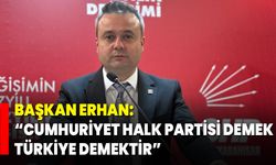 Başkan Erhan: “Cumhuriyet Halk Partisi demek Türkiye demektir”