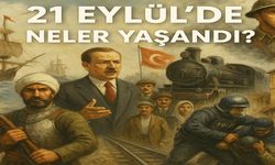21 Eylül’de Neler Yaşandı?
