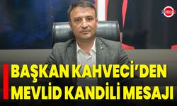 Başkan Kahveci’den Mevlid Kandili Mesajı