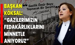 Başkan Köksal: “Gazilerimizin Fedakârlıklarını Minnetle Anıyoruz”