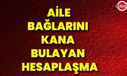 Aile Bağlarını Kana Bulayan Hesaplaşma