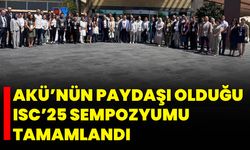 AKÜ’nün Paydaşı Olduğu ISC’25 Sempozyumu Tamamlandı