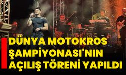 Dünya Motokros Şampiyonası'nın açılış töreni yapıldı