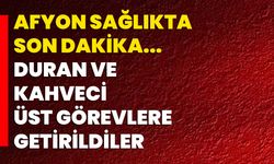 Afyon Sağlıkta Son Dakika...
