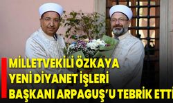 Milletvekili Özkaya, Yeni Diyanet İşleri Başkanı Arpaguş’u Tebrik Etti