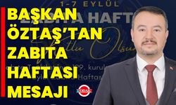 Başkan Öztaş’tan Zabıta Haftası Mesajı