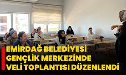 Emirdağ Belediyesi Gençlik Merkezinde Veli Toplantısı Düzenlendi