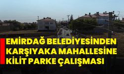 Emirdağ Belediyesinden Karşıyaka Mahallesine Kilit Parke Çalışması