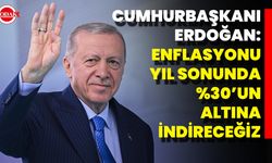 Erdoğan: “Enflasyonu Yıl Sonunda %30’un Altına İndireceğiz”