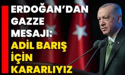 Erdoğan’dan Gazze Mesajı: Adil Barış İçin Kararlıyız
